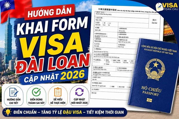 Hướng dẫn khai form visa Đài Loan cập nhật 2026