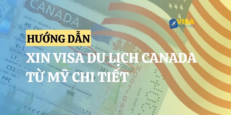 Hướng dẫn xin visa du lịch Canada từ Mỹ