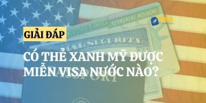 Giải đáp: Có thẻ xanh Mỹ được miễn visa nước nào?