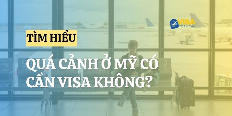 Giải đáp: Quá cảnh ở Mỹ có cần visa không?