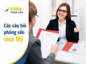 Các câu hỏi phỏng vấn visa Mỹ