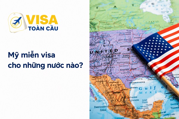 Mỹ miễn visa cho những nước nào?